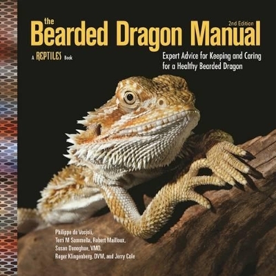 The Bearded Dragon Manual - Philippe De Vosjoil, Robert Mailloux, Susan Donoghue, Roger J. Klingenberg, Terri M. Sommella