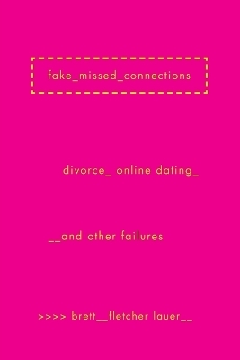 Fake Missed Connections - Brett Fletcher Lauer