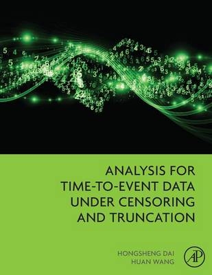 Analysis for Time-to-Event Data under Censoring and Truncation - Hongsheng Dai, Huan Wang