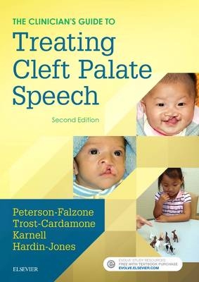 The Clinician's Guide to Treating Cleft Palate Speech - Sally J. Peterson-Falzone, Judith Trost-Cardamone, Michael P. Karnell, Mary A. Hardin-Jones