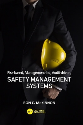 Risk-based, Management-led, Audit-driven, Safety Management Systems - Ron C. McKinnon