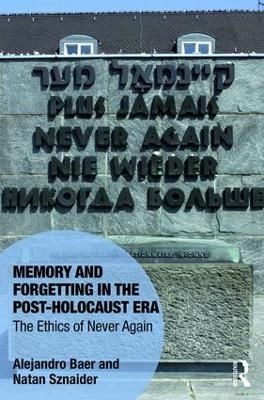 Memory and Forgetting in the Post-Holocaust Era - Alejandro Baer, Natan Sznaider