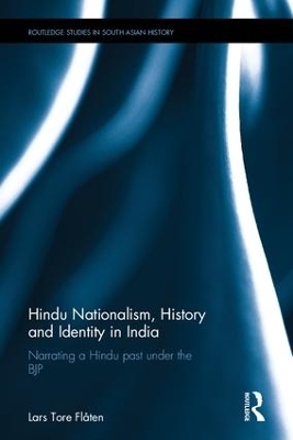 Hindu Nationalism, History and Identity in India - Lars Tore Flåten