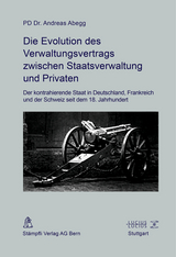 Die Evolution des Verwaltungsvertrags zwischen Staatsverwaltung und Privaten - Andreas Abegg