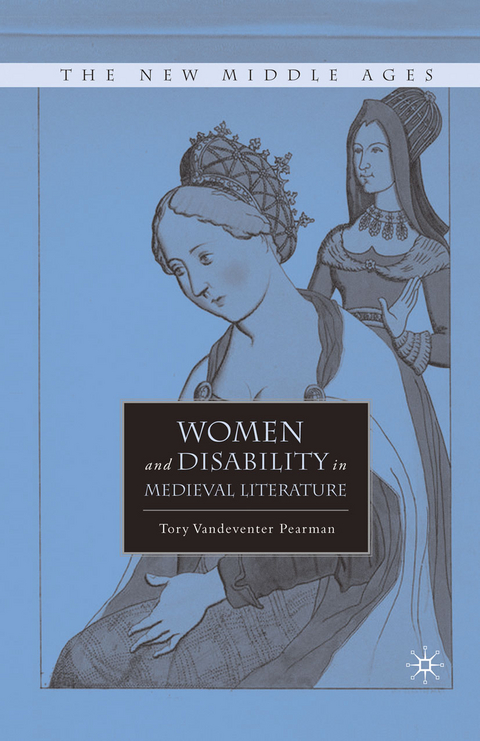 Women and Disability in Medieval Literature - T. Pearman
