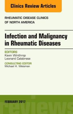 Infection and Malignancy in Rheumatic Diseases, An Issue of Rheumatic Disease Clinics of North America - Kevin Winthrop, Leonard Calabrese