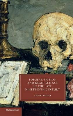 Popular Fiction and Brain Science in the Late Nineteenth Century - Anne Stiles