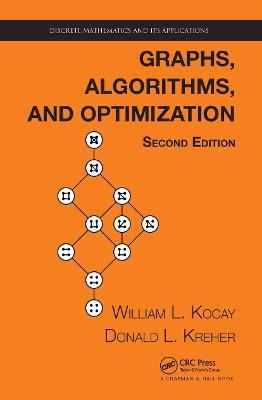 Graphs, Algorithms, and Optimization - William Kocay, Donald L. Kreher