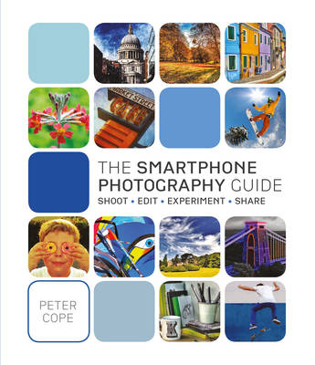 The Smart Phone Photography Guide - Peter Cope