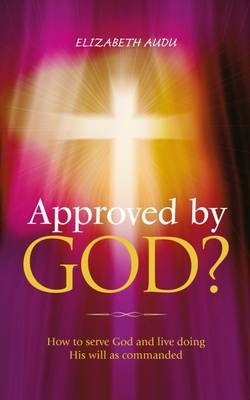 Approved by God? - Elizabeth Audu