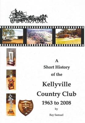 Short History of the Kellyville Country Club 1963-2008 - Ray Samuel