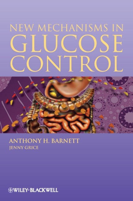 New Mechanisms in Glucose Control - Anthony H. Barnett, Jenny Grice