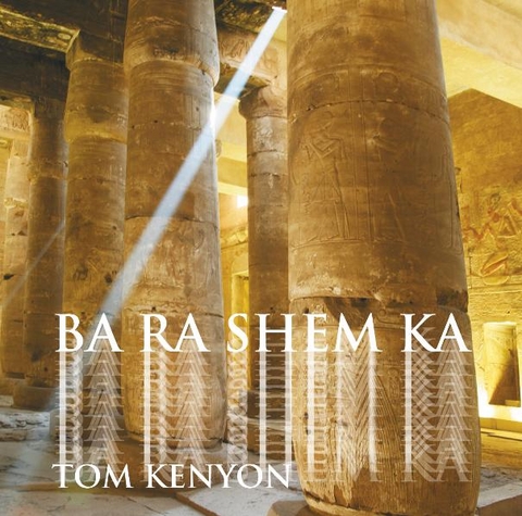 Ba Ra Shem Ka. Gesang an die Himmlische Seele - Tom Kenyon