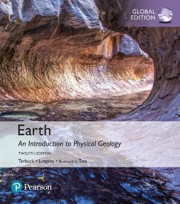 Earth: An Introduction to Physical Geology, Global Edition + Mastering Geology with Pearson eText (Package) - Edward Tarbuck, Frederick Lutgens, Dennis Tasa