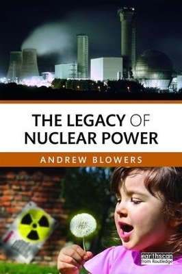 The Legacy of Nuclear Power - Andrew Blowers