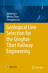 Geological Line Selection for the Qinghai-Tibet Railway Engineering - Jincheng Li, Wenwu Chen, Zhengping Liu
