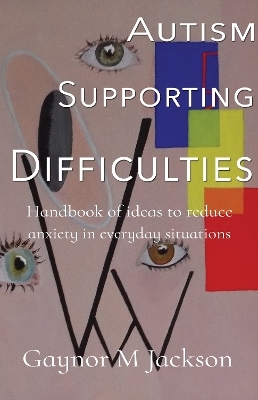 Autism Supporting Difficulties - Gaynor M Jackson