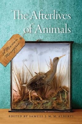 The Afterlives of Animals - Samuel J. M. M. Alberti