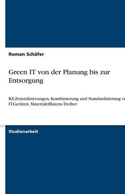 Green IT von der Planung bis zur Entsorgung - Roman SchÃ¤fer