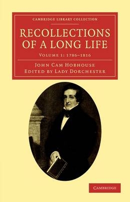 Recollections of a Long Life - John Cam Hobhouse