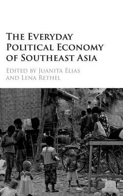 The Everyday Political Economy of Southeast Asia - 