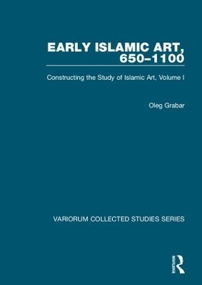 Early Islamic Art, 650–1100 - Oleg Grabar