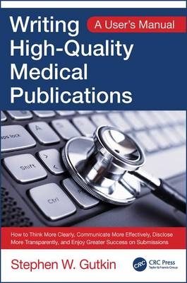 Writing High-Quality Medical Publications - Stephen Gutkin