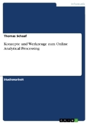 Konzepte und Werkzeuge zum Online Analytical Processing - Thomas Schaaf