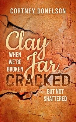 Clay Jar, Cracked - Cortney Donelson