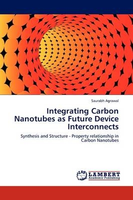 Integrating Carbon Nanotubes as Future Device Interconnects - Saurabh Agrawal