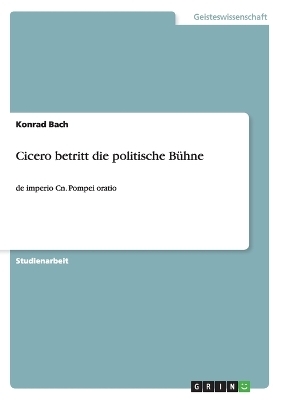 Cicero betritt die politische BÃ¼hne - Konrad Bach