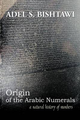 Origin of the Arabic Numerals - Adel S. Bishtawi