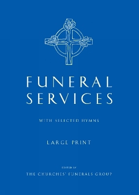 Funeral Services Large Print Edition -  The Churches' Funerals Group