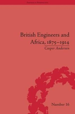 British Engineers and Africa, 1875–1914 - Casper Andersen