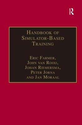 Handbook of Simulator-Based Training - Eric Farmer, John van Rooij, Johan Riemersma, Peter Jorna