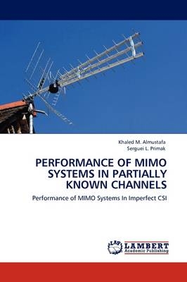 PERFORMANCE OF MIMO SYSTEMS IN PARTIALLY KNOWN CHANNELS - Khaled M. Almustafa, Serguei L. Primak