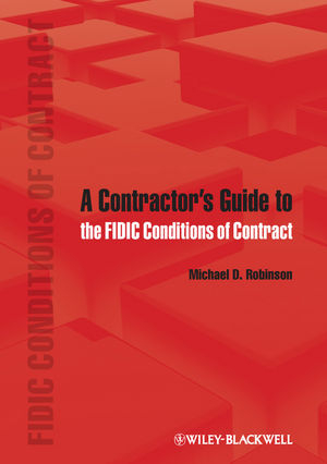 A Contractor's Guide to the FIDIC Conditions of Contract - Michael D. Robinson