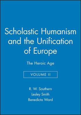 Scholastic Humanism and the Unification of Europe, Volume II - 