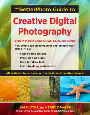 The Betterphoto Guide To Creative Digital Photography - Jorg Drager