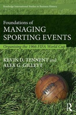 Foundations of Managing Sporting Events - Kevin Tennent, Alex Gillett