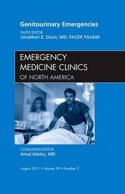 Genitourinary Emergencies, An Issue of Emergency Medicine Clinics - Jonathan Davis