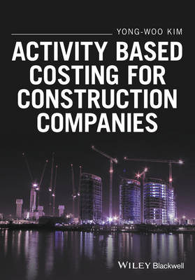 Activity Based Costing for Construction Companies - Yong-Woo Kim