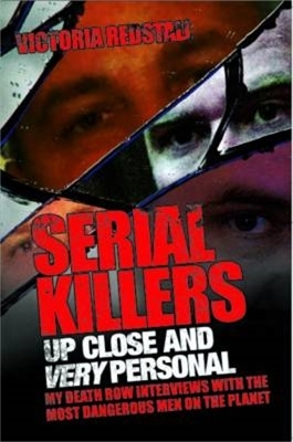 Serial Killers - Up Close and Very Personal - Victoria Redstall