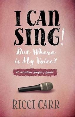 I Can Sing! But Where is My Voice? - Ricci Carr