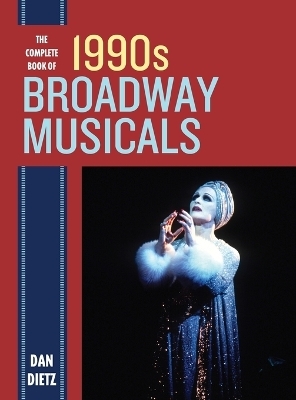 The Complete Book of 1990s Broadway Musicals - Dan Dietz