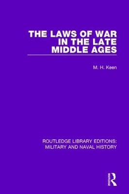 The Laws of War in the Late Middle Ages - Maurice Keen