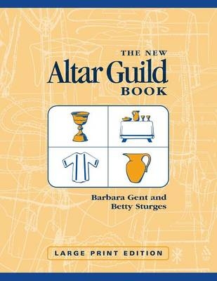 The New Altar Guild Book - Barbara Gent, Betty Sturges
