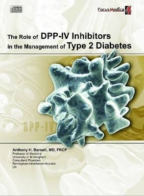 The Role of DPP-IV Inhibitors in the Management of Type 2 Diabetes - Tony Barnett
