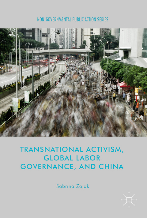 Transnational Activism, Global Labor Governance, and China - Sabrina Zajak