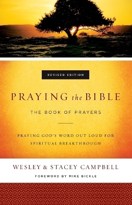 Praying the Bible – The Book of Prayers - Wesley Campbell, Stacey Campbell, Mike Bickle